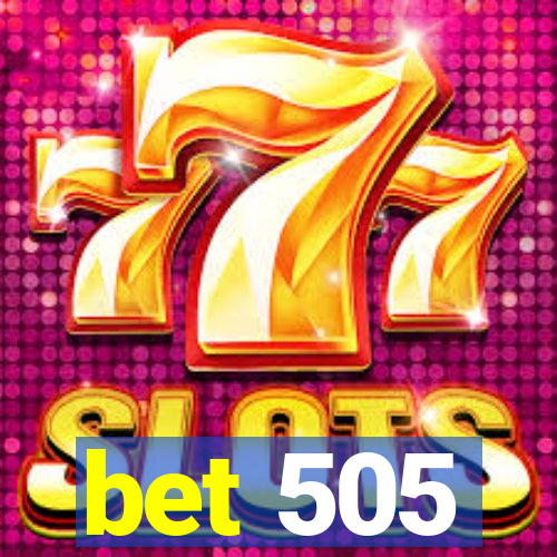 bet 505